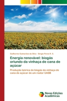 Energia renovável: biogás oriundo da vinhaça de cana de açúcar: Produção teórica de biogás da vinhaça de cana de açúcar de um reator UASB 6139716225 Book Cover