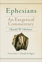 Ephesians: An Exegetical Commentary 0801026148 Book Cover