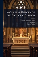 A General History of the Catholic Church 1024095894 Book Cover