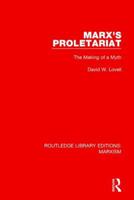Marx's Proletariat (Rle Marxism): The Making of a Myth 1138888559 Book Cover