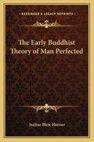 The Early Buddhist Theory of Man Perfected 1162774819 Book Cover