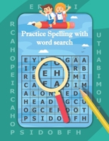 Practice Spelling with Word Search: Word Search Puzzles for kids, Practice Spelling with word search Improve Spelling, Vocabulary, Reading Skills B08YQR7ZZH Book Cover