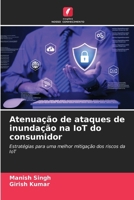 Atenuação de ataques de inundação na IoT do consumidor (Portuguese Edition) 6208335671 Book Cover