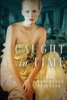 Caught in Time: A Time Travel Romance 0995250405 Book Cover