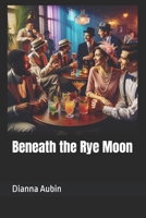 Beneath the Rye Moon B0F4PQZC71 Book Cover