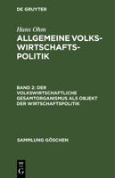 Der Volkswirtschaftliche Gesamtorganismus ALS Objekt Der Wirtschaftspolitik 3111232964 Book Cover