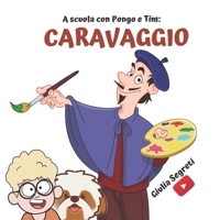 A scuola con PONGO e TIM: CARAVAGGIO Collana libri per bambini 6-12 anni: : Ediz. a colori B09VWMZ41X Book Cover