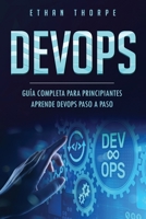 DEVOPS: GUÍA COMPLETA PARA PRINCIPIANTES APRENDE DEVOPS PASO A PASO(Libro En Español/ DEVOPS Spanish Book Version) (Spanish Edition) 1696089077 Book Cover