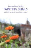 PAINTING SNAILS: A ROCK & ROLL DOCTOR'S TALE 1999811402 Book Cover