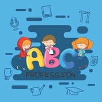 ABC Profession: Alphabet from A to Z - Learning Book for Girls and Boys - Find and Dream Then Choose if you want to be Doctor or.. - I B08QT9F455 Book Cover