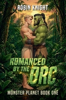 Romanced by the Orc (Monster Planet) B0H335P7GH Book Cover