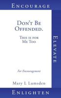 Don't Be Offended. This is for Me Too 1545657009 Book Cover