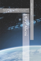 Ufo e Alieni: Teorie ed Ipotesi: rivelazioni su incontri extraterrestri e tecnologie avanzate B0BSWNKKQR Book Cover