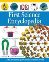 First Science Encyclopedia: A First Reference Book for Children 0756642965 Book Cover