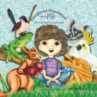 Emotional Regulation and Me: A Guide for Young Minds 1763653641 Book Cover