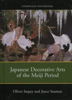 Meiji Arts: Japanese Dec. Arts of the Meiji Period (Ashmolean Handbooks) 1854441981 Book Cover