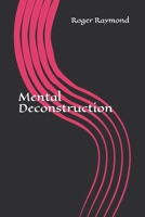 Mental Deconstruction B08MN84D6M Book Cover
