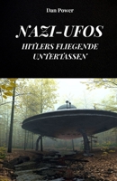 NAZI-UFOS. HITLERS FLIEGENDE UNTERTASSEN: Die Geschichte von Haunebu und das V7-Projekt zum Bau von Anti-Schwerkraft-Fahrzeugen durch das Dritte Reich (German Edition) B0FHFM7W2S Book Cover