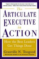 The Articulate Executive in Action: How the Best Leaders Get Things Done 0071457887 Book Cover
