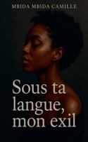 Sous ta langue, mon exil (French Edition) B0FKFB5CXH Book Cover
