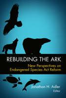 Rebuilding the Ark: New Perspectives on Endangered Species ACT Reform 0844743917 Book Cover