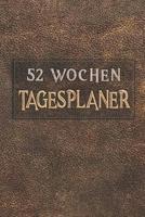 Tagesplaner 52 Wochen: A5 - 106 Seiten - Ohne Datum I Wochenplaner I Tagesplaner I Kalender I Wochenkalender I Terminplaner I Jahresplaner I Dauerkalender mit Doppelseiten je Woche I f�r B�ro I Arbeit 1075266181 Book Cover