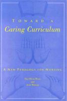 Toward a Caring Curriculum: A New Pedagogy for Nursing 0887374409 Book Cover