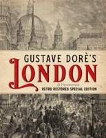 Gustave Doré's London: A Pilgrimage - Retro Restored Special Edition 1592181600 Book Cover