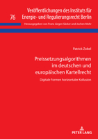 Preissetzungsalgorithmen im deutschen und europäischen Kartellrecht: Digitale Formen horizontaler Kollusion (Veröffentlichungen des Instituts für ... Berlin, 76) (German Edition) 3631926707 Book Cover