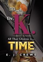 Dr. K. All That Glistens Is...Time 1614347433 Book Cover