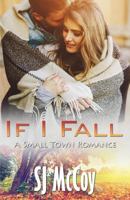 If I Fall: A Small Town Romance 1946220493 Book Cover