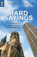 Hard Sayings: The Rhetoric of Christian Orthodoxy in Late Modern Fiction 0814256406 Book Cover