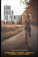 CÓMO CORRER TUS PRIMEROS 5 KILÓMETROS Guía completa para principiantes (Spanish Edition) B0GXZ6NZ5P Book Cover