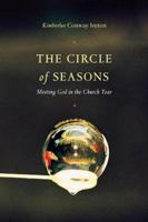 The Circle of Seasons: Meeting God in the Church Year 083083625X Book Cover