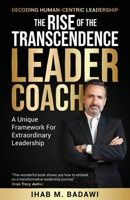 The Rise of the Transcendence Leader-Coach: Decoding Human-Centric Leadership 1761240943 Book Cover