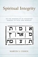 Spiritual Integrity: On the Possibility of Steadfast Honesty in Faith and Worship 0761872396 Book Cover