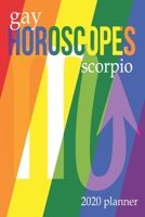 Gay Horoscopes - Scorpio: 2020 Planner 1692400770 Book Cover