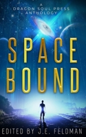 Space Bound: A Dragon Soul Press Anthology B098CX9Y5P Book Cover