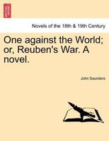 One Against the World; Or, Reuben's War. a Novel 1241399085 Book Cover