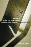 Rethinking Public Key Infrastructures and Digital Certificates: Building in Privacy 0262526301 Book Cover