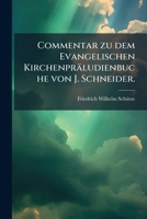 Commentar Zu Dem Evangelischen Kirchenpraludienbuche Von Johann Schneider 1148927441 Book Cover