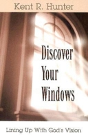 Discover Your Windows: Lining Up With God's Vision 0687021545 Book Cover