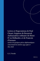 Lettres et négociations de Paul Choart, seigneur de Buzanval, ambassadeur ordinaire de Henri IV en Hollande, et de François d'Aerssen, agent des ... 1593-1596, et 1602-1606 (French Edition) 9004556796 Book Cover