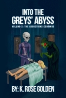 Into the Greys’ Abyss: The Abductions Continue Volume 2 1326164163 Book Cover