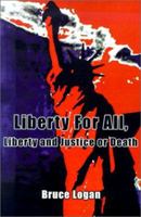 Liberty for All: Liberty and Justice or Death 0759619824 Book Cover