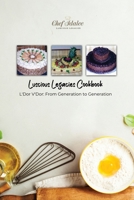 Luscious Legacies Cookbook: L'Dor V'Dor: From Generation to Generation 1636612784 Book Cover