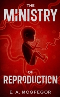 The Ministry of Reproduction 1066644209 Book Cover