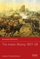 The Indian Mutiny 1857-58 (Essential Histories) 1846032091 Book Cover