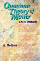 Quantum Theory of Matter: A Novel Introduction 047196364X Book Cover