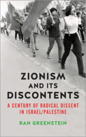 Zionism and its Discontents: A Century of Radical Dissent in Israel/Palestine 0745334679 Book Cover